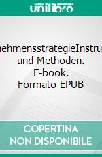 UnternehmensstrategieInstrumente und Methoden. E-book. Formato EPUB ebook di Kurt Nagel