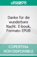 Danke für die wunderbare Nacht. E-book. Formato EPUB ebook