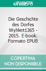 Die Geschichte des Dorfes Wyhlert1365 - 2015. E-book. Formato EPUB ebook di Stephan Hurst