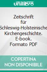 Zeitschrift für Schleswig-Holsteinische Kirchengeschichte. E-book. Formato PDF ebook di Verein für Schleswig-Holsteinische Kirchengeschichte