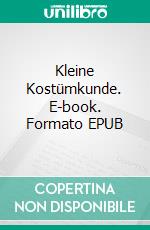 Kleine Kostümkunde. E-book. Formato EPUB ebook di Gisela Krause