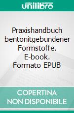 Praxishandbuch bentonitgebundener Formstoffe. E-book. Formato EPUB ebook