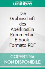 Die Grabinschrift des AberkiosEin Kommentar. E-book. Formato PDF ebook