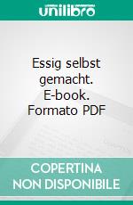 Essig selbst gemacht. E-book. Formato PDF