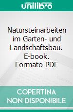 Natursteinarbeiten im Garten- und Landschaftsbau. E-book. Formato PDF ebook