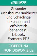 Gesunder BuchsbaumKrankheiten und Schädlinge erkennen und erfolgreich behandeln. E-book. Formato PDF ebook di Heinrich Beltz