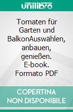 Tomaten für Garten und BalkonAuswählen, anbauen, genießen. E-book. Formato PDF ebook di Eva Schumann