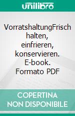 VorratshaltungFrisch halten, einfrieren, konservieren. E-book. Formato PDF