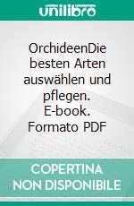 OrchideenDie besten Arten auswählen und pflegen. E-book. Formato PDF ebook di Lutz Röllke