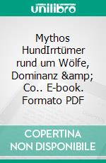 Mythos HundIrrtümer rund um Wölfe, Dominanz & Co.. E-book. Formato PDF ebook di Karin Joachim