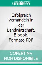 Erfolgreich verhandeln in der Landwirtschaft. E-book. Formato PDF