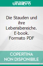 Die Stauden und ihre Lebensbereiche. E-book. Formato PDF ebook