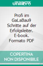 Profi im GaLaBau9 Schritte auf der Erfolgsleiter. E-book. Formato PDF ebook di Johann Detlev Niemann