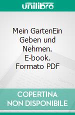 Mein GartenEin Geben und Nehmen. E-book. Formato PDF ebook di Helga Urban