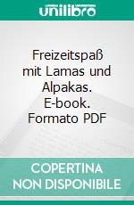 Freizeitspaß mit Lamas und Alpakas. E-book. Formato PDF ebook di Claudia Ade