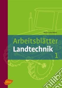 Arbeitsblätter Landtechnik 1. E-book. Formato PDF ebook di Marie-Luise Rieker