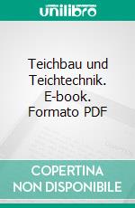 Teichbau und Teichtechnik. E-book. Formato PDF ebook di Peter Hagen