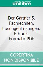 Der Gärtner 5. Fachrechnen. LösungenLösungen. E-book. Formato PDF ebook