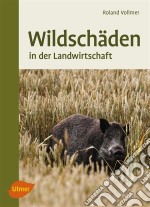 WildschädenIn der Landwirtschaft. E-book. Formato PDF ebook