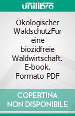 Ökologischer WaldschutzFür eine biozidfreie Waldwirtschaft. E-book. Formato PDF ebook di Siegfried Prien