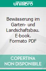 Bewässerung im Garten- und Landschaftsbau. E-book. Formato PDF