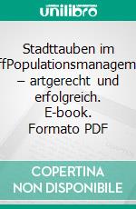 Stadttauben im GriffPopulationsmanagement – artgerecht und erfolgreich. E-book. Formato PDF ebook di Viktor Wiese