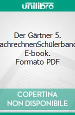 Der Gärtner 5. FachrechnenSchülerband. E-book. Formato PDF ebook