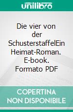 Die vier von der SchusterstaffelEin Heimat-Roman. E-book. Formato PDF