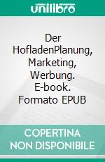 Der HofladenPlanung, Marketing, Werbung. E-book. Formato EPUB ebook di Matthias Gebhard-Rheinwald