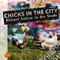 Chicks in the CityHühner halten in der Stadt. E-book. Formato PDF ebook