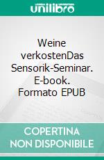 Weine verkostenDas Sensorik-Seminar. E-book. Formato EPUB