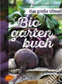 Das große Ulmer Biogarten-Buch. E-book. Formato PDF ebook di Brunhilde Bross-Burkhardt