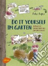 Do it yourself im Garten33 Projekte vom Hochbeet bis zum Tomatenhaus. E-book. Formato PDF ebook