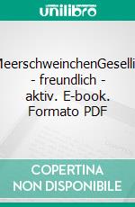 MeerschweinchenGesellig - freundlich - aktiv. E-book. Formato PDF ebook di Fritz Dietrich Altmann