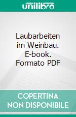 Laubarbeiten im Weinbau. E-book. Formato PDF ebook di Edgar Müller