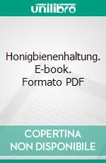 Honigbienenhaltung. E-book. Formato PDF