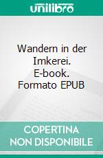 Wandern in der Imkerei. E-book. Formato EPUB ebook