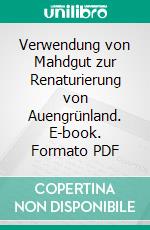 Verwendung von Mahdgut zur Renaturierung von Auengrünland. E-book. Formato PDF ebook di Matthias Harnisch