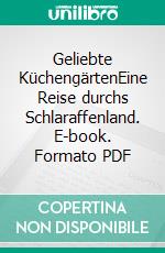 Geliebte KüchengärtenEine Reise durchs Schlaraffenland. E-book. Formato PDF ebook