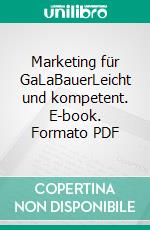 Marketing für GaLaBauerLeicht und kompetent. E-book. Formato PDF ebook