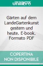 Gärten auf dem LandeGartenkunst gestern und heute. E-book. Formato PDF ebook di Albrecht Ziburski