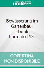 Bewässerung im Gartenbau. E-book. Formato PDF ebook