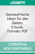 GemüseFrische Ideen für den Garten. E-book. Formato PDF ebook