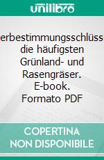 GräserbestimmungsschlüsselFür die häufigsten Grünland- und Rasengräser. E-book. Formato PDF ebook di Ernst Klapp