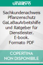 Sachkundenachweis Pflanzenschutz GaLaBauArbeitshilfe und Ratgeber für Dienstleister. E-book. Formato PDF ebook