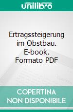 Ertragssteigerung im Obstbau. E-book. Formato PDF ebook di Hermann Link