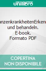 PflanzenkrankheitenErkennen und behandeln. E-book. Formato PDF ebook