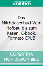 Das MilchziegenbuchVom Hofbau bis zum Käsen. E-book. Formato EPUB ebook di Andrea Kurschus