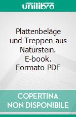 Plattenbeläge und Treppen aus Naturstein. E-book. Formato PDF ebook