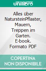 Alles über NatursteinPflaster, Mauern, Treppen im Garten. E-book. Formato PDF